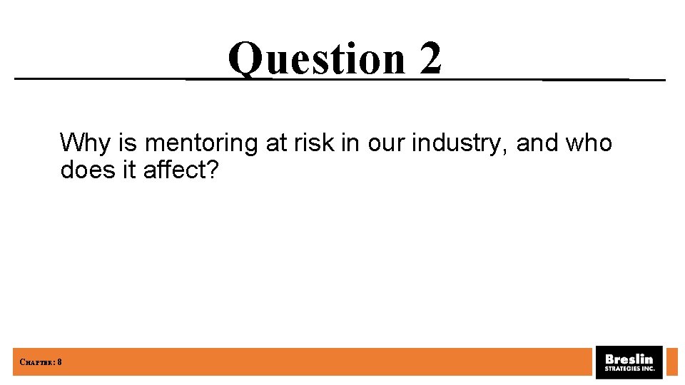 Question 2 Why is mentoring at risk in our industry, and who does it