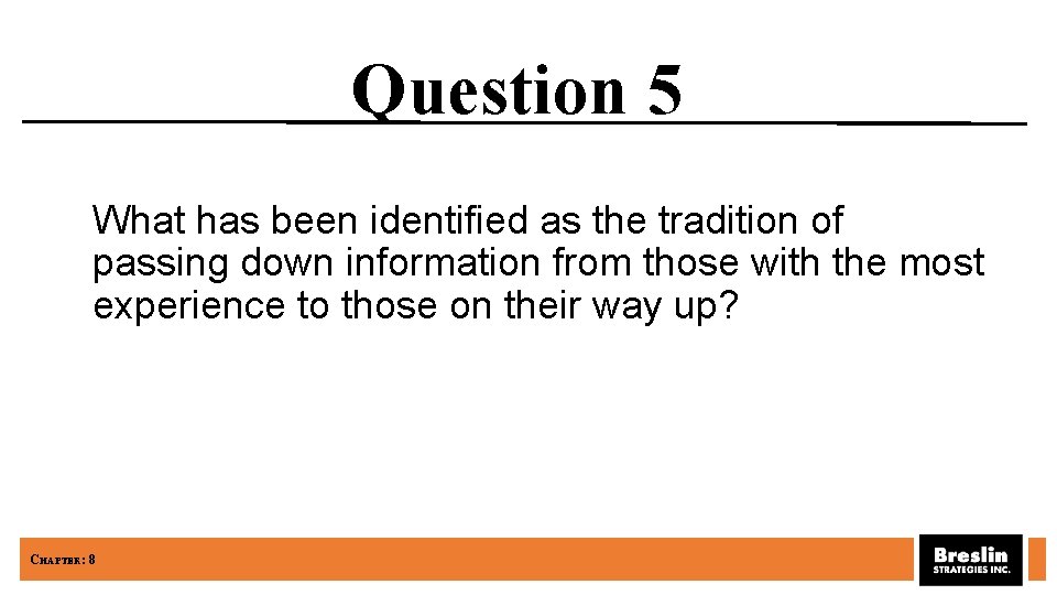Question 5 What has been identified as the tradition of passing down information from