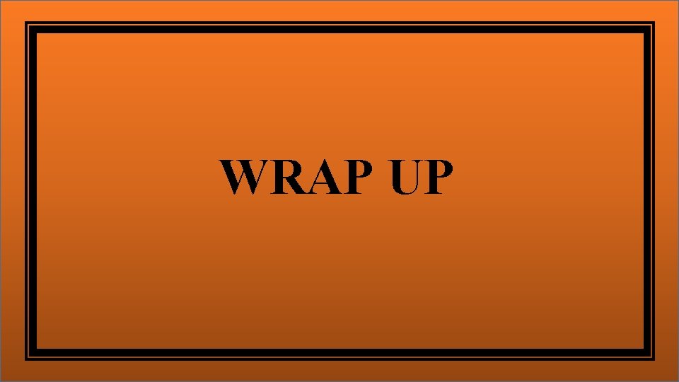 WRAP UP 