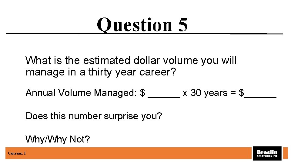 Question 5 What is the estimated dollar volume you will manage in a thirty