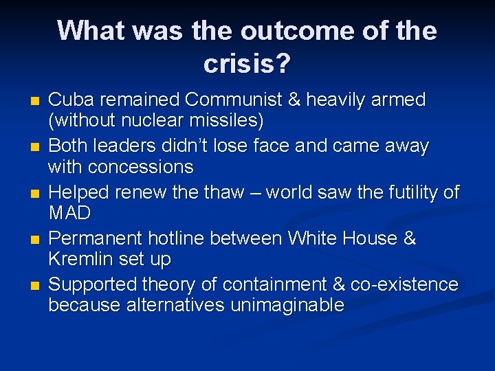 What was the outcome of the crisis? n n n Cuba remained Communist &