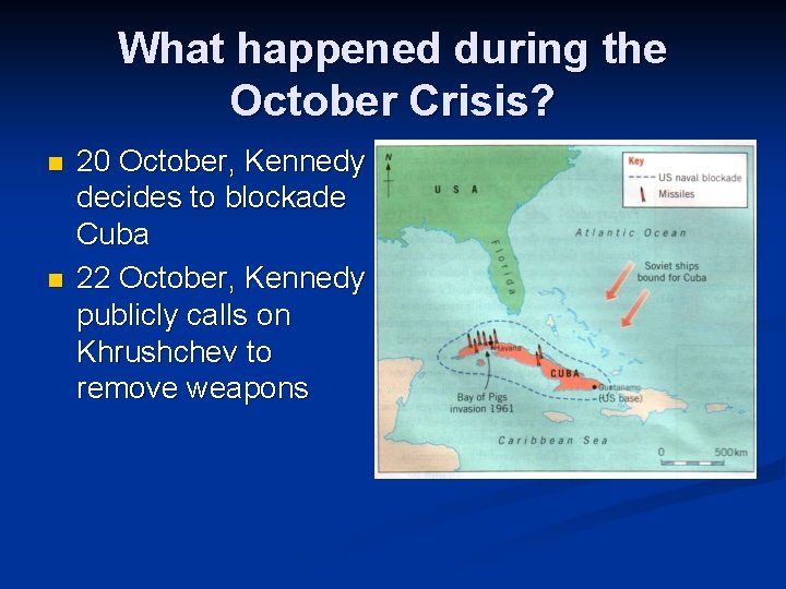What happened during the October Crisis? n n 20 October, Kennedy decides to blockade