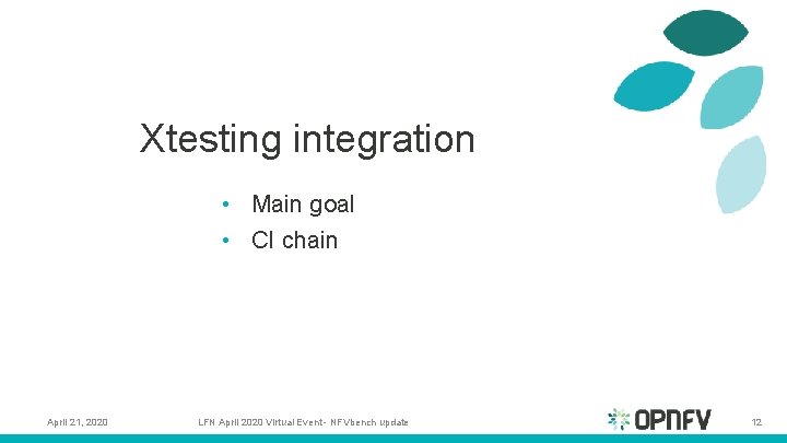 Xtesting integration • Main goal • CI chain April 21, 2020 LFN April 2020