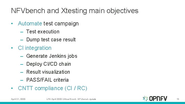 NFVbench and Xtesting main objectives • Automate test campaign – Test execution – Dump