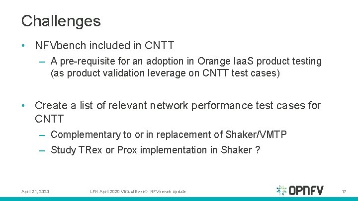 Challenges • NFVbench included in CNTT – A pre-requisite for an adoption in Orange