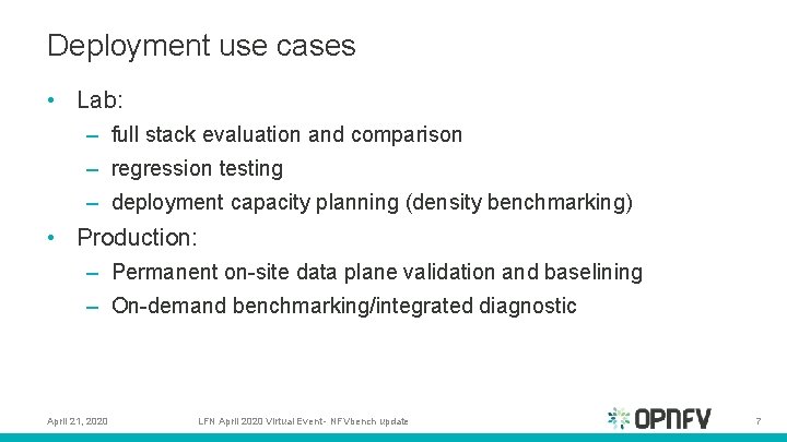 Deployment use cases • Lab: – full stack evaluation and comparison – regression testing