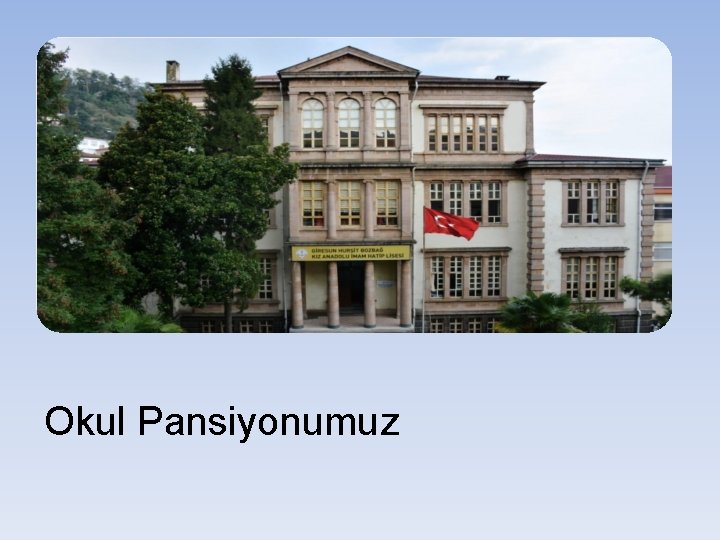 Okul Pansiyonumuz 