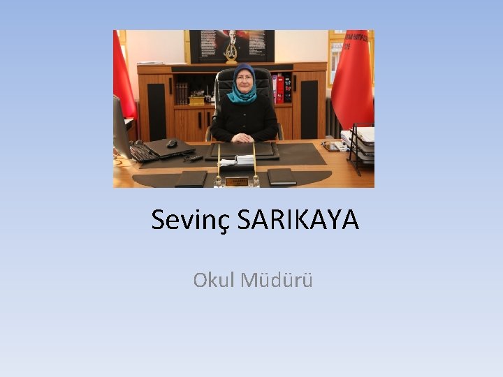 Sevinç SARIKAYA Okul Müdürü 