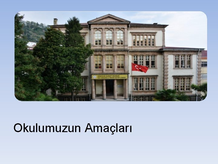 Okulumuzun Amaçları 