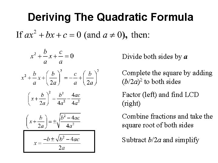 Deriving The Quadratic Formula Divide both sides by a Complete the square by adding