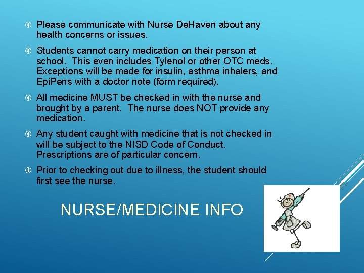  Please communicate with Nurse De. Haven about any health concerns or issues. Students