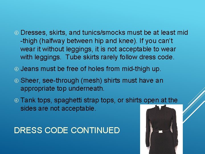  Dresses, skirts, and tunics/smocks must be at least mid -thigh (halfway between hip