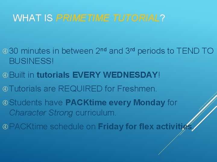 WHAT IS PRIMETIME TUTORIAL? 30 minutes in between 2 nd and 3 rd periods