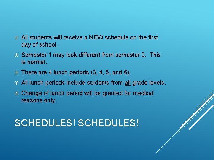  All students will receive a NEW schedule on the first day of school.