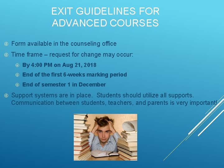 EXIT GUIDELINES FOR ADVANCED COURSES Form available in the counseling office Time frame –