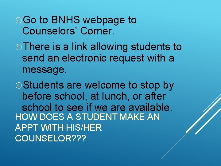  Go to BNHS webpage to Counselors’ Corner. There is a link allowing students