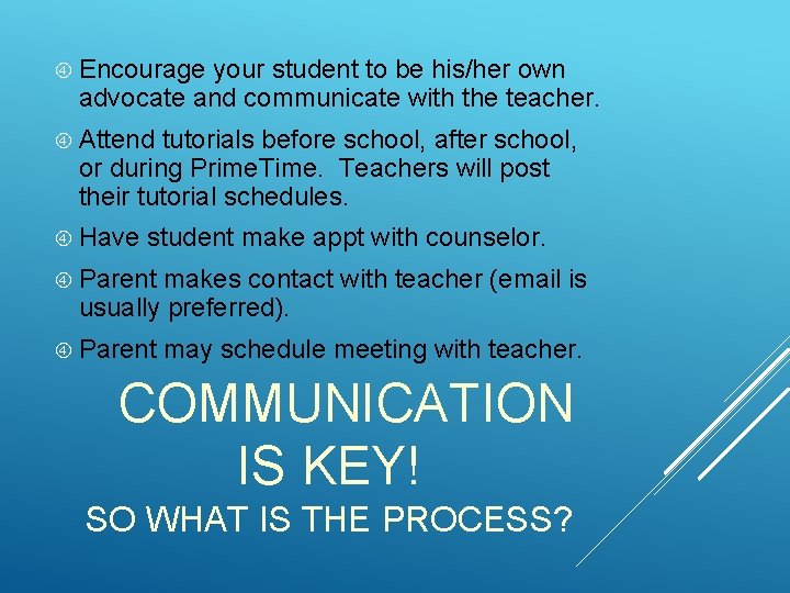  Encourage your student to be his/her own advocate and communicate with the teacher.