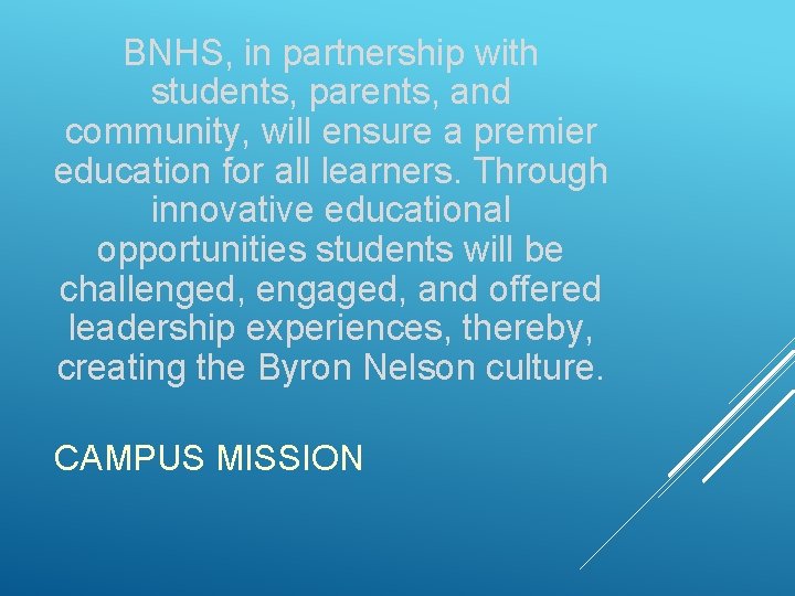 BNHS, in partnership with students, parents, and community, will ensure a premier education for