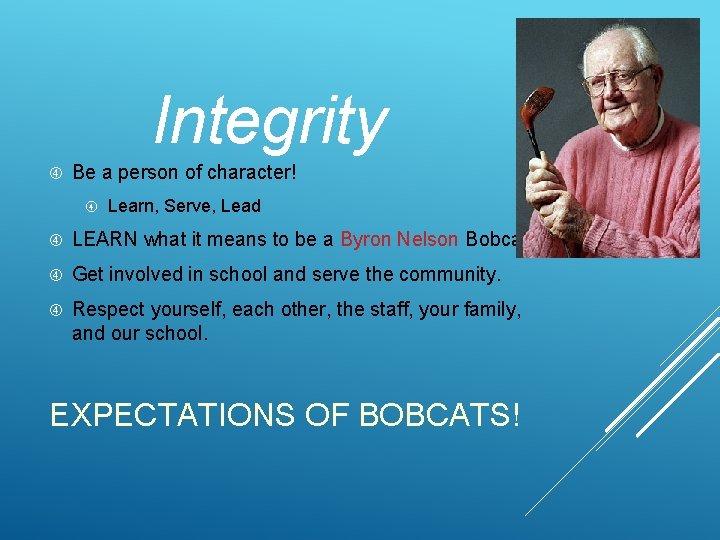 Integrity Be a person of character! Learn, Serve, Lead LEARN what it means to