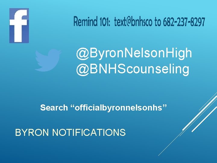 @Byron. Nelson. High @BNHScounseling Search “officialbyronnelsonhs” BYRON NOTIFICATIONS 