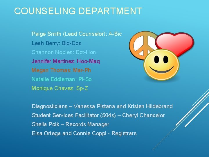 COUNSELING DEPARTMENT Paige Smith (Lead Counselor): A-Bic Leah Berry: Bid-Dos Shannon Nobles: Dot-Hon Jennifer