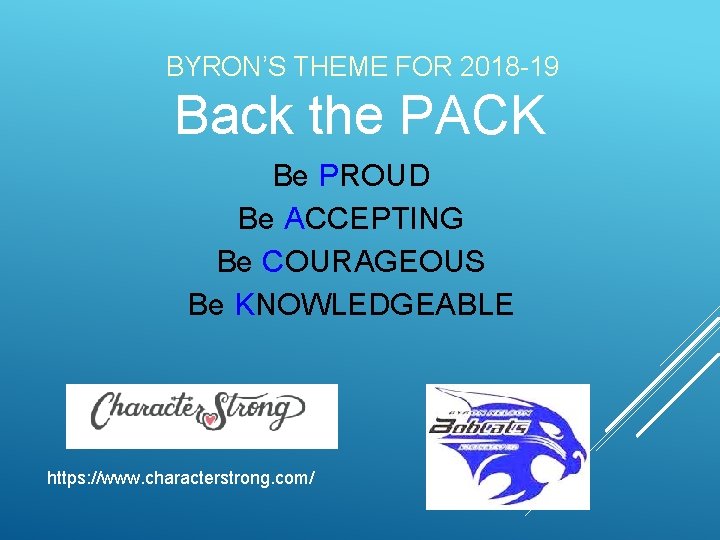 BYRON’S THEME FOR 2018 -19 Back the PACK Be PROUD Be ACCEPTING Be COURAGEOUS