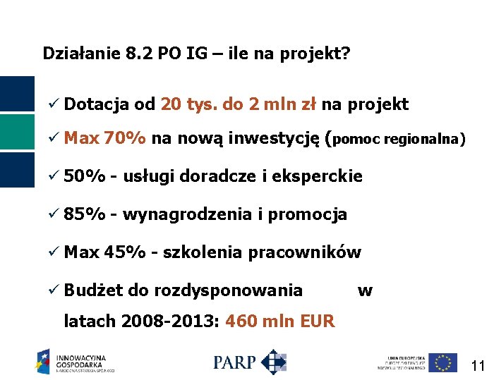 Działanie 8. 2 PO IG – ile na projekt? ü Dotacja od 20 tys.