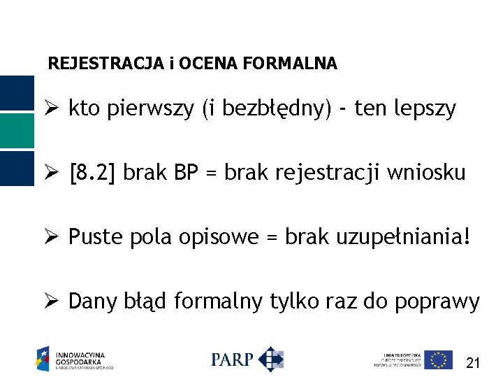 REJESTRACJA i OCENA FORMALNA Ø kto pierwszy (i bezbłędny) - ten lepszy Ø [8.