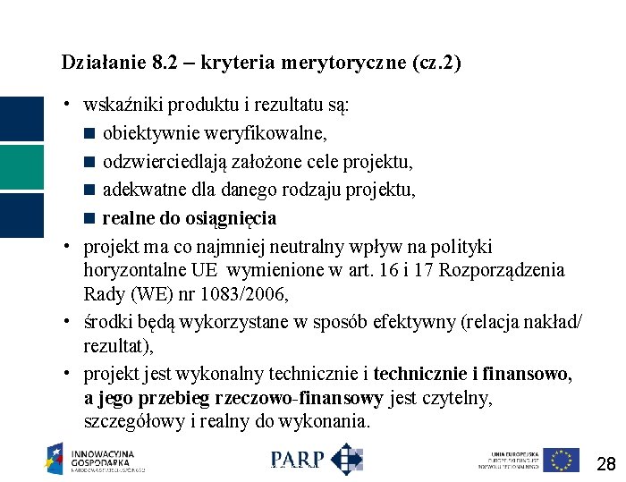 Działanie 8. 2 – kryteria merytoryczne (cz. 2) • wskaźniki produktu i rezultatu są: