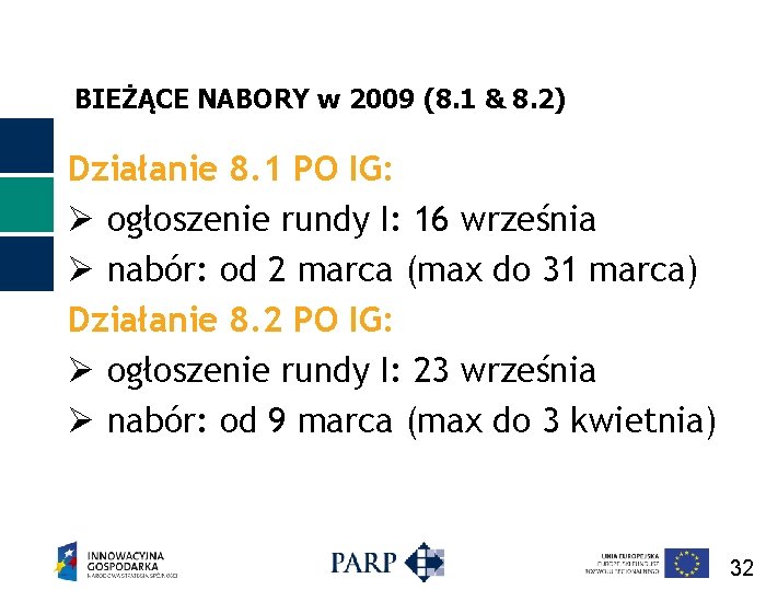 BIEŻĄCE NABORY w 2009 (8. 1 & 8. 2) Działanie 8. 1 PO IG: