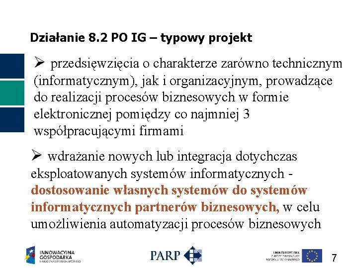 Działanie 8. 2 PO IG – typowy projekt Ø przedsięwzięcia o charakterze zarówno technicznym