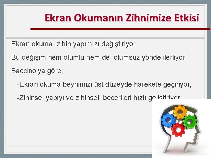 Ekran Okumanın Zihnimize Etkisi Ekran okuma zihin yapımızı değiştiriyor. Bu değişim hem olumlu hem