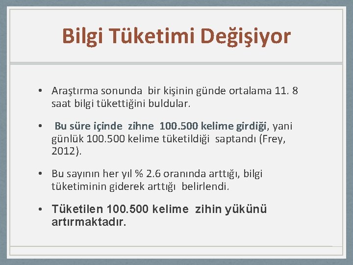 Bilgi Tüketimi Değişiyor • Araştırma sonunda bir kişinin günde ortalama 11. 8 saat bilgi