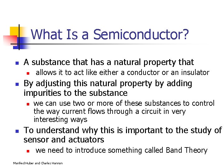 What Is a Semiconductor? n A substance that has a natural property that n