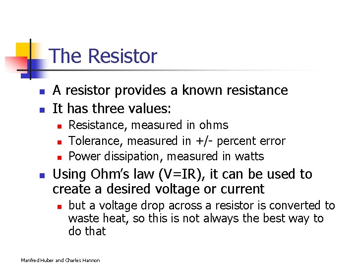 The Resistor n n A resistor provides a known resistance It has three values: