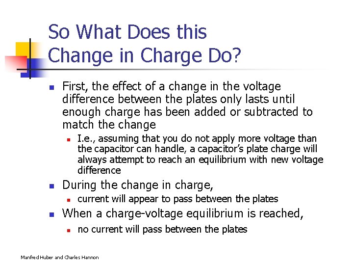 So What Does this Change in Charge Do? n First, the effect of a