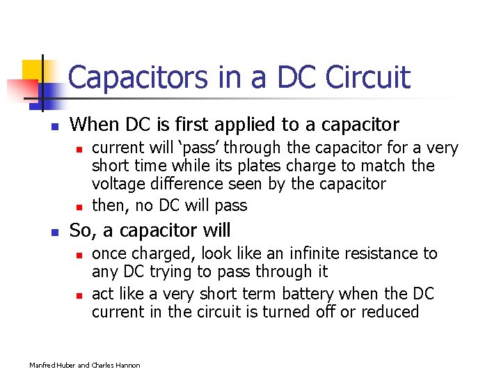 Capacitors in a DC Circuit n When DC is first applied to a capacitor