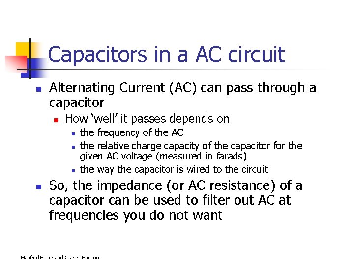 Capacitors in a AC circuit n Alternating Current (AC) can pass through a capacitor