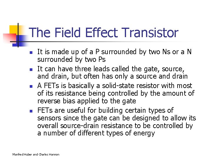 The Field Effect Transistor n n It is made up of a P surrounded