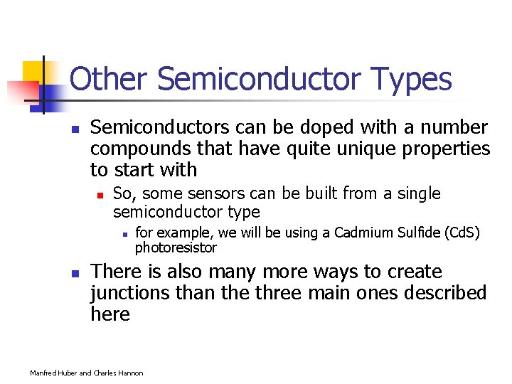 Other Semiconductor Types n Semiconductors can be doped with a number compounds that have