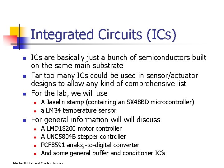 Integrated Circuits (ICs) n n n ICs are basically just a bunch of semiconductors