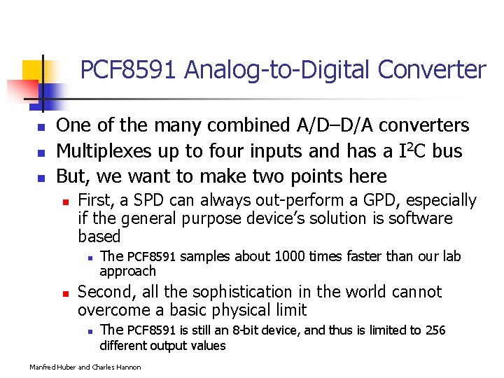 PCF 8591 Analog-to-Digital Converter n n n One of the many combined A/D–D/A converters