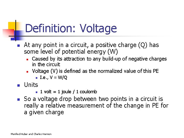 Definition: Voltage n At any point in a circuit, a positive charge (Q) has
