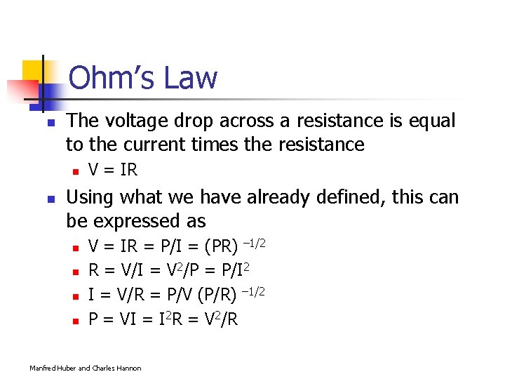 Ohm’s Law n The voltage drop across a resistance is equal to the current