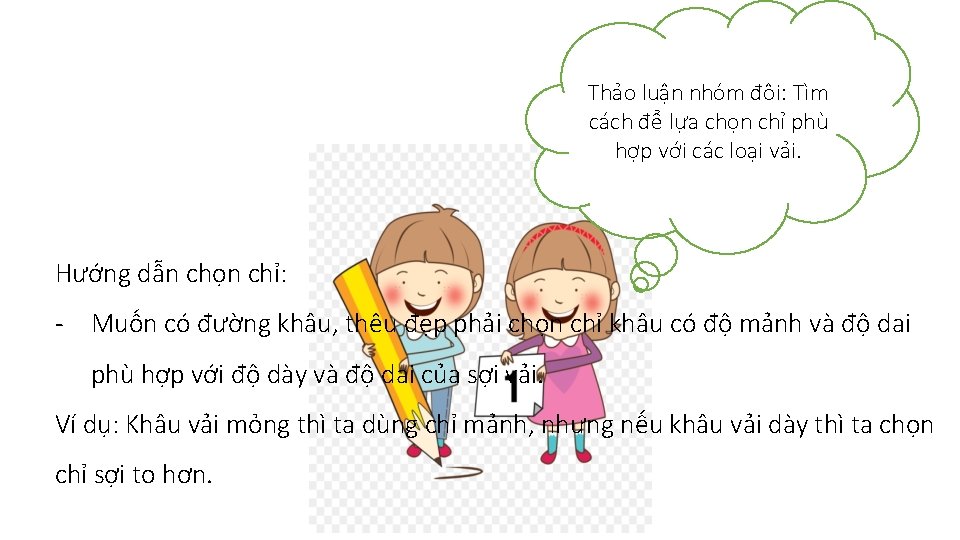 Thảo luận nhóm đôi: Tìm cách để lựa chọn chỉ phù hợp với các