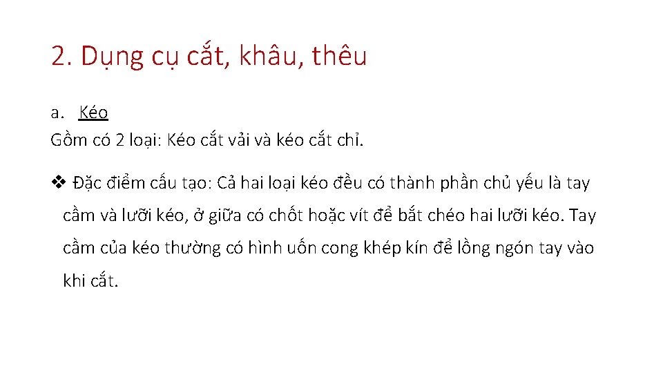 2. Dụng cụ cắt, khâu, thêu a. Kéo Gồm có 2 loại: Kéo cắt