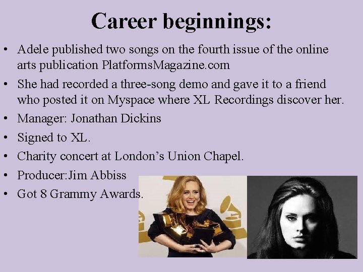 Career beginnings: • Adele published two songs on the fourth issue of the online