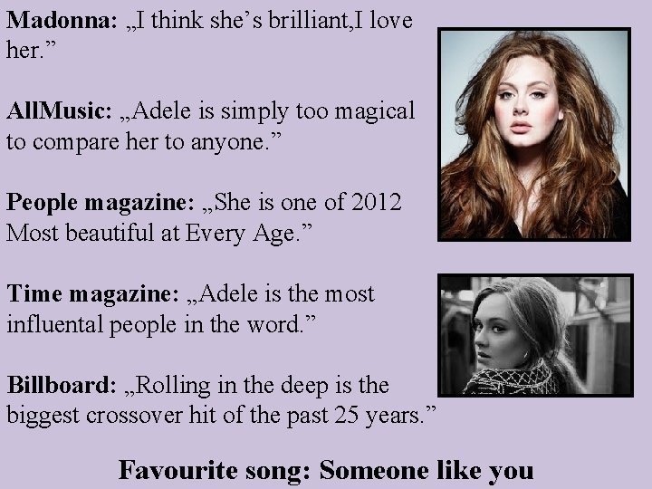 Madonna: „I think she’s brilliant, I love her. ” All. Music: „Adele is simply