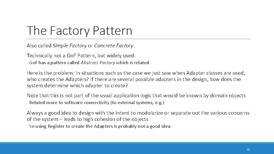 The Factory Pattern Also called Simple Factory or Concrete Factory. Technically not a Go.