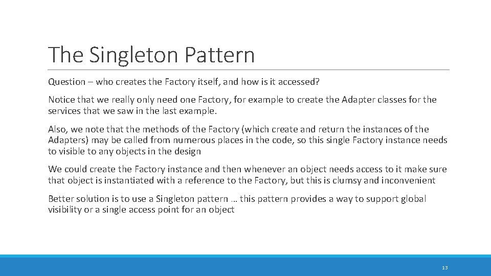 The Singleton Pattern Question – who creates the Factory itself, and how is it